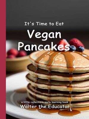 cover image of It's Time to Eat Vegan Pancakes
